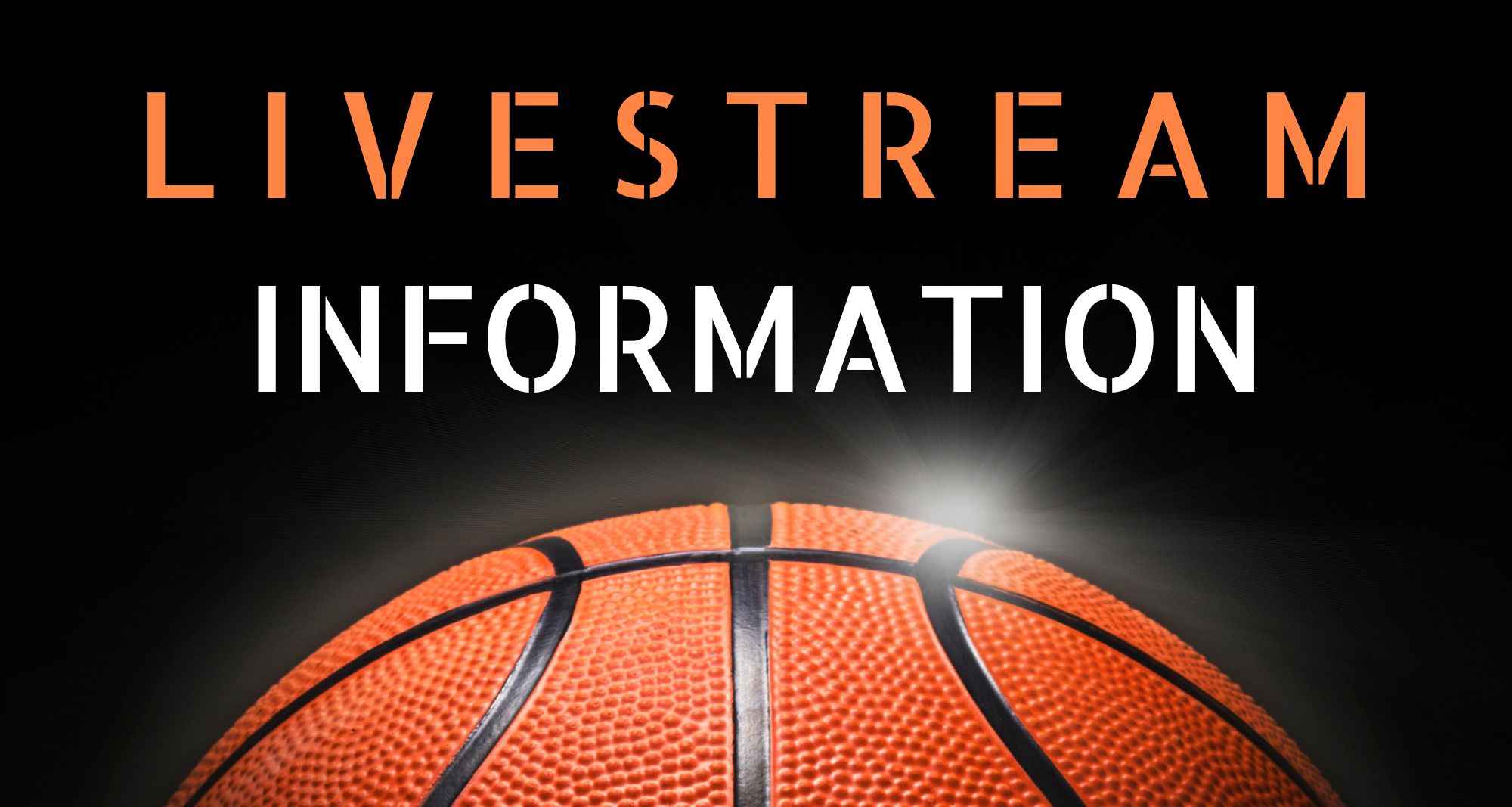 "Livestream Information" text over an image of a basketball